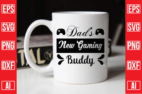 Dad's New Gaming Buddy Graphics for Crafts and Content