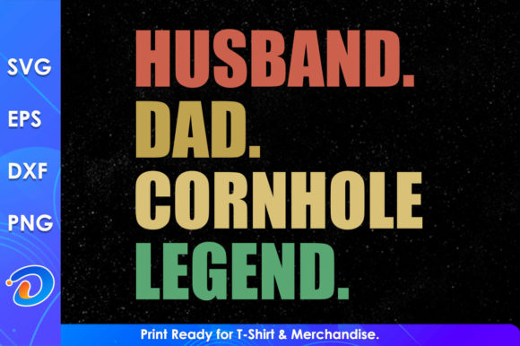 Husband Dad Cornhole Legend Funny Graphics for Crafts