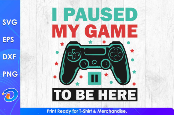 I Paused My Game Funny Gaming Svg Files for Crafts & Graphics