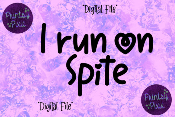 I Run on Spite Graphics for Crafts and Branding