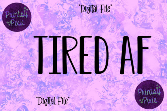 Tired AF Graphics for Crafts and Digital Sellers