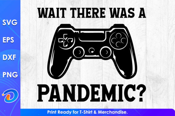 Wait There Was a Pandemic Funny Gaming Graphics