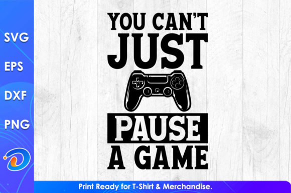 You Can t Just Pause a Game Funny Gaming Graphics